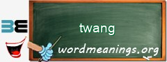 WordMeaning blackboard for twang